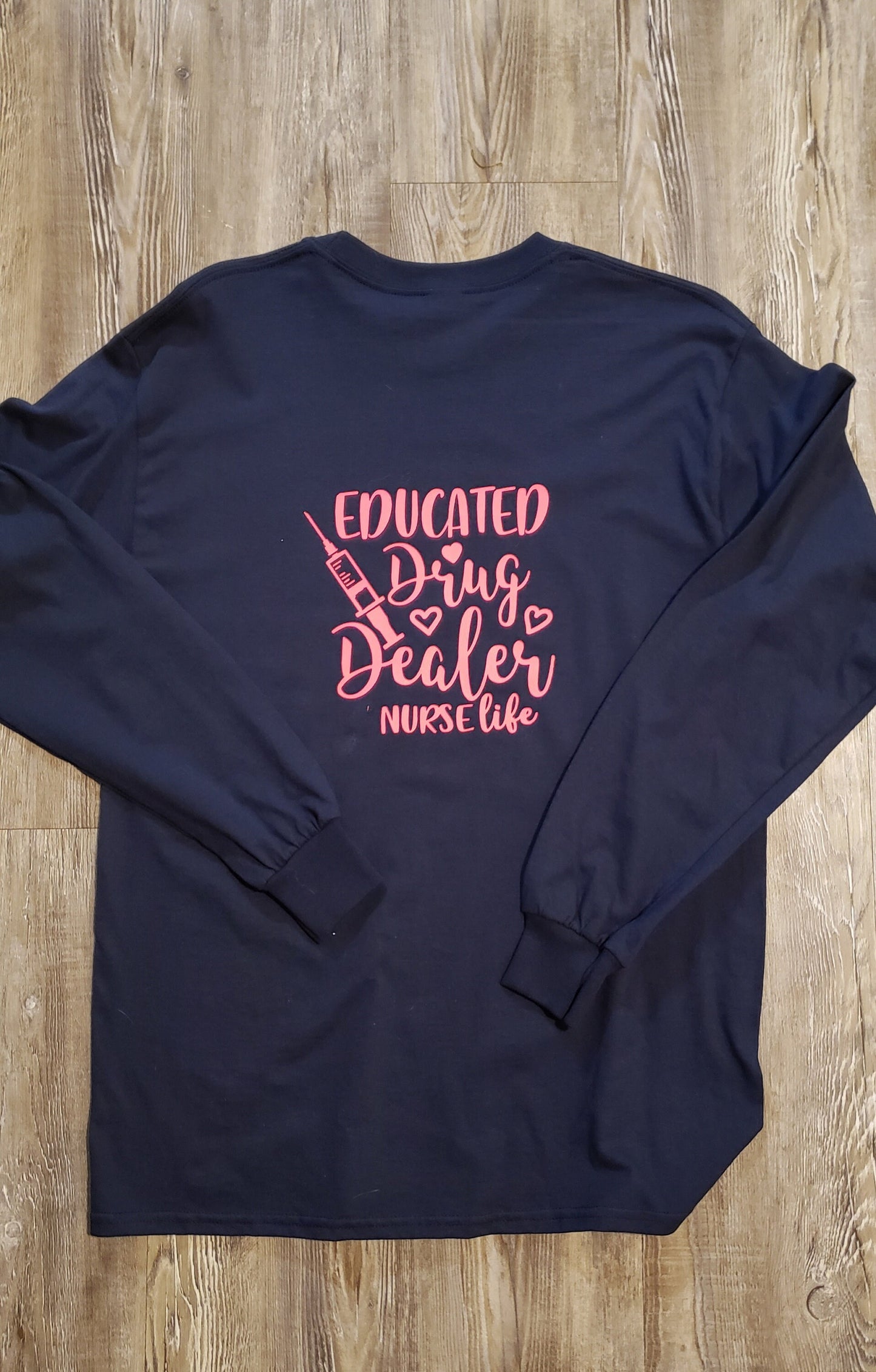 Long Sleeve "Educated Drug Dealer" RN Graphic Shirt. Funny Nursing Shirt. - Glamorous Beauty & Boutique