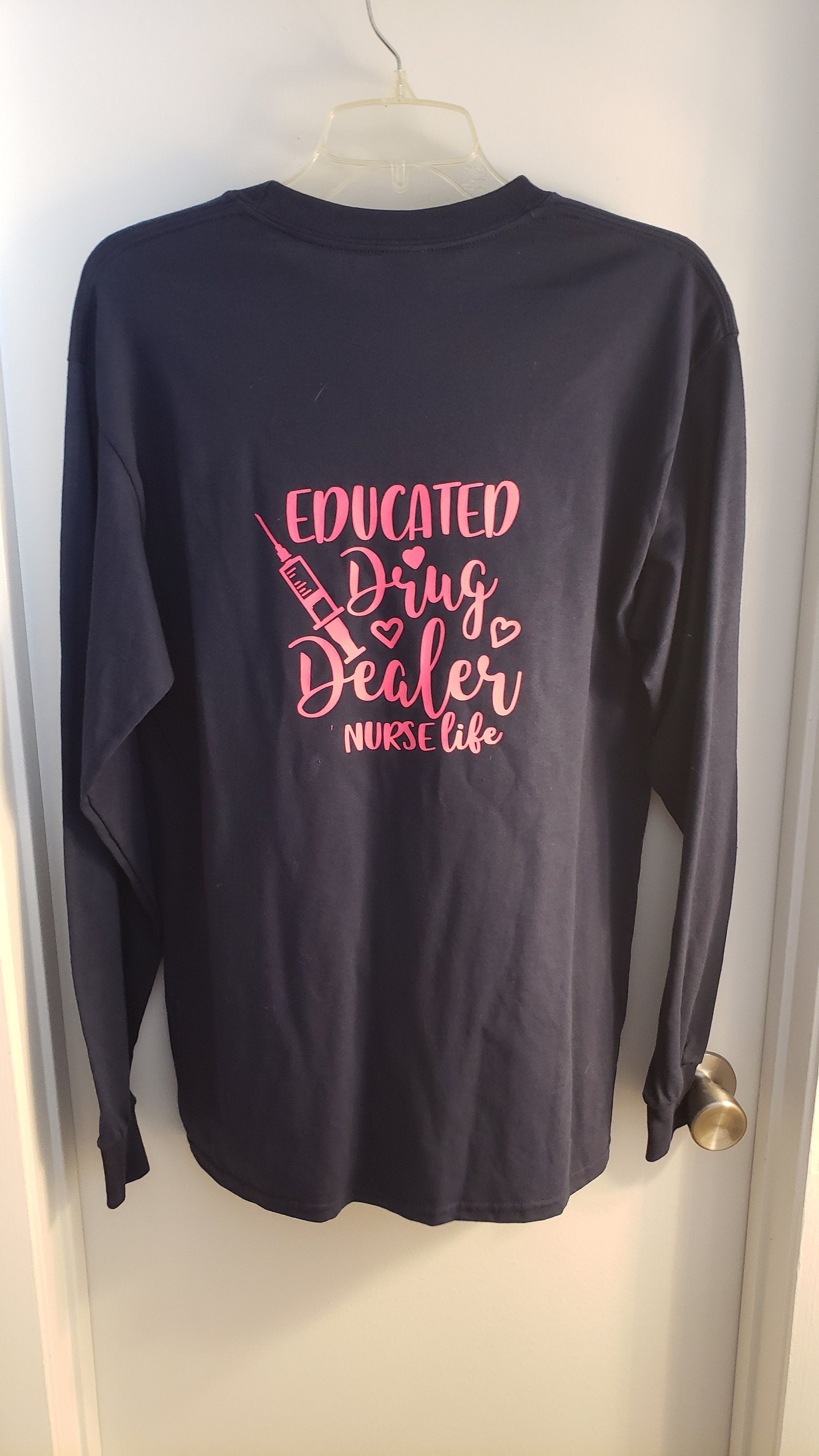 Long Sleeve "Educated Drug Dealer" RN Graphic Shirt. Funny Nursing Shirt. - Glamorous Beauty & Boutique